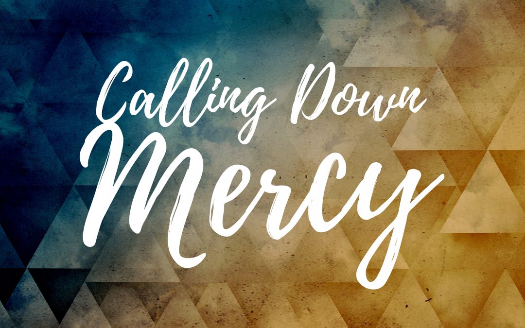 Calling Down Mercy