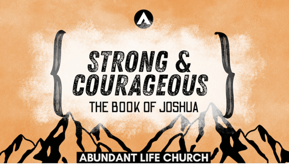 Joshua: Strong & Courageous